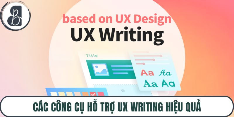 Các công cụ hỗ trợ UX writing hiệu quả