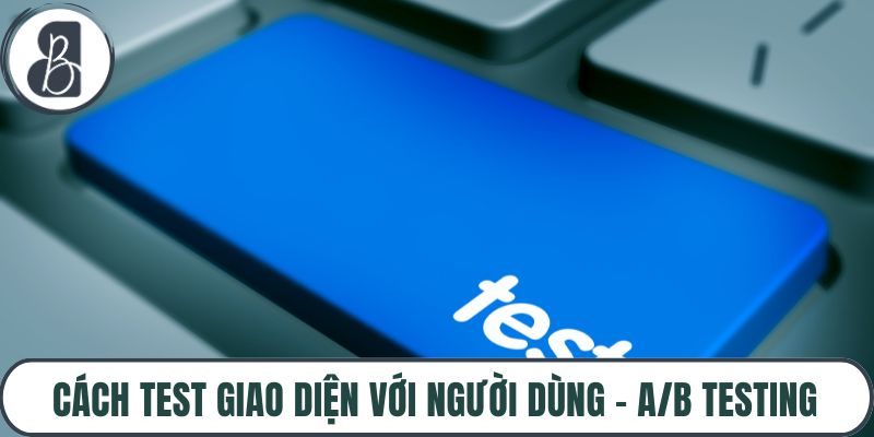 Cách Test Giao Diện Với Người Dùng – A/B Testing, Heatmap