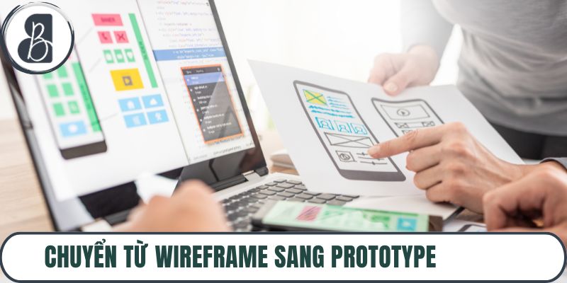 Chuyển Từ Wireframe Sang Prototype – Workflow Hiệu Quả