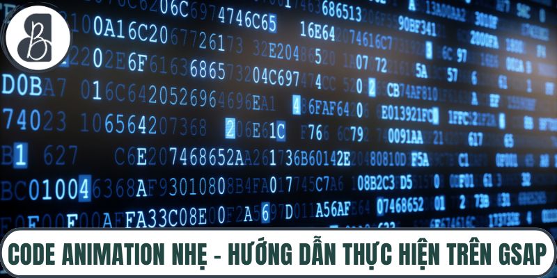 Code Animation Nhẹ – Hướng Dẫn Thực Hiện Trên Gsap, Anime.Js