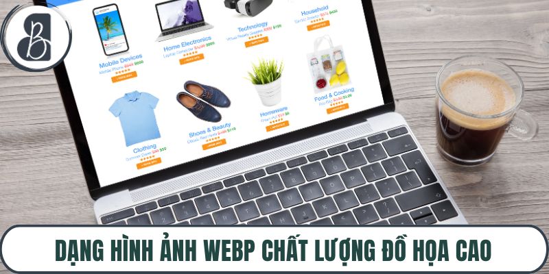 Dạng hình ảnh WebP chất lượng đồ họa cao