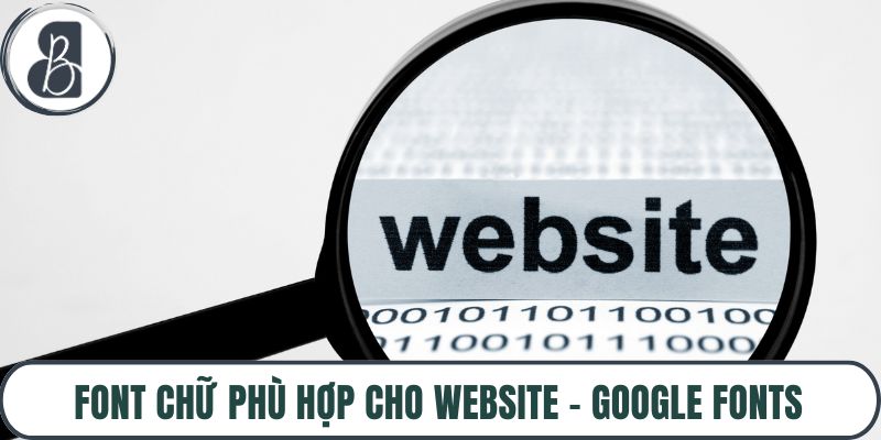 Font Chữ Phù Hợp Cho Website – Google Fonts, Readability