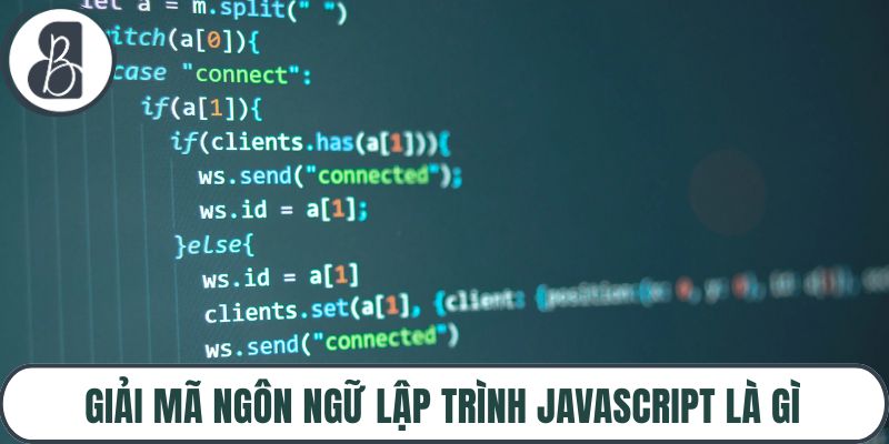Giải mã ngôn ngữ lập trình JavaScript là gì