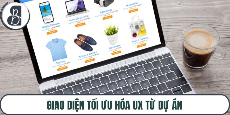 Giao diện tối ưu hóa UX từ dự án