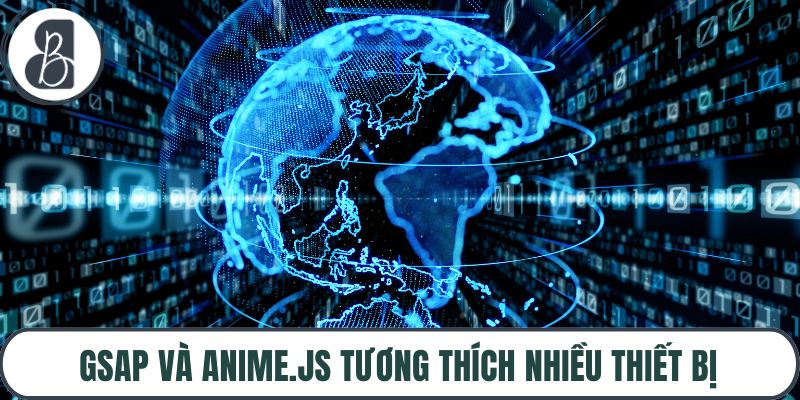GSAP và Anime.js tương thích nhiều thiết bị