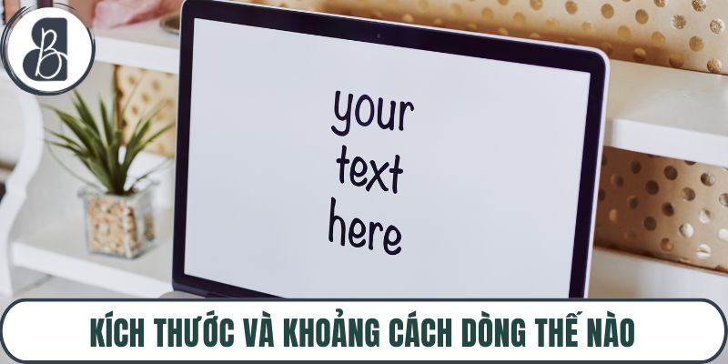 Kích thước và khoảng cách dòng thế nào