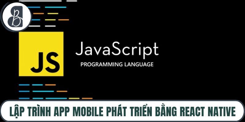 Lập trình app mobile phát triển bằng React Native