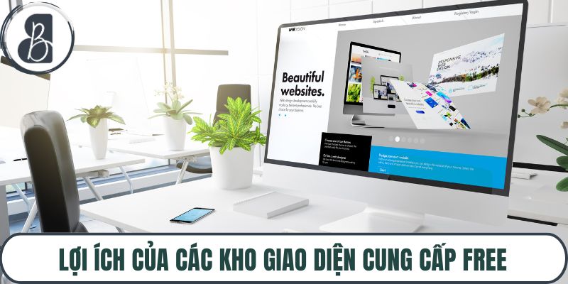 Lợi ích của các kho giao diện cung cấp free