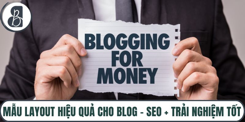 Mẫu Layout Hiệu Quả Cho Blog – SEO + Trải Nghiệm Tốt