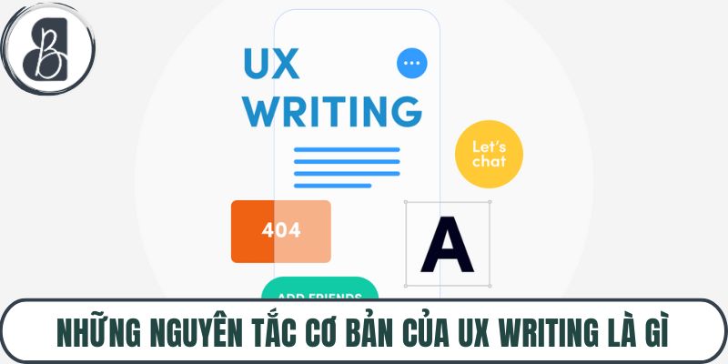 Những nguyên tắc cơ bản của UX writing là gì