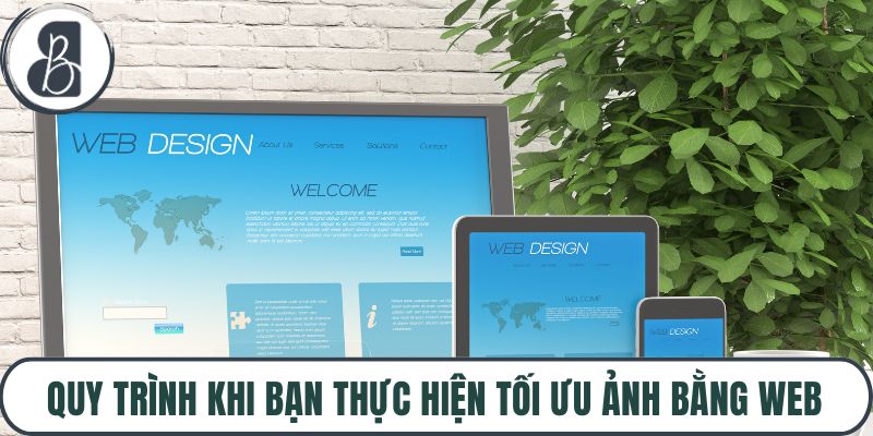 Quy trình khi bạn thực hiện tối ưu ảnh bằng web