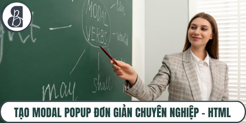 Tạo Modal Popup Đơn Giản Chuyên Nghiệp – Html, Css, Js Thuần