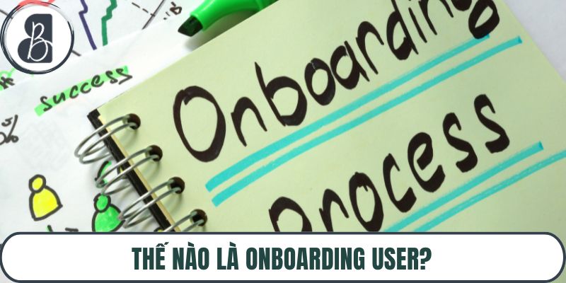 Thế nào là onboarding user?