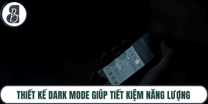 Thiết kế dark mode giúp tiết kiệm năng lượng