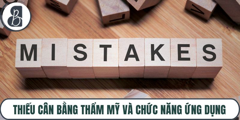Thiếu cân bằng thẩm mỹ và chức năng ứng dụng