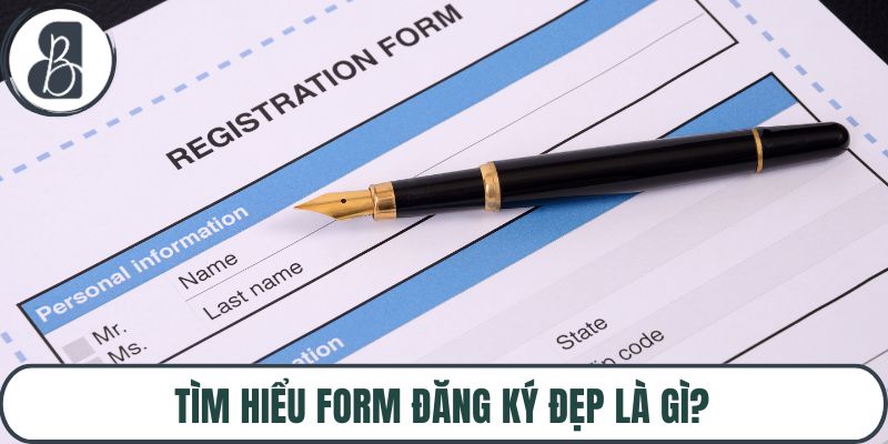 Tìm hiểu form đăng ký đẹp là gì?