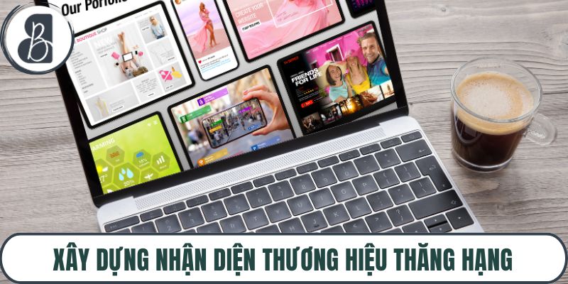 Xây dựng nhận diện thương hiệu thăng hạng